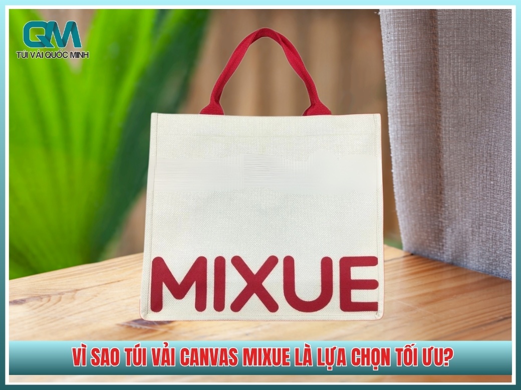 Vì sao túi vải canvas là lựa chọn tối ưu cho thương hiệu Mixue?