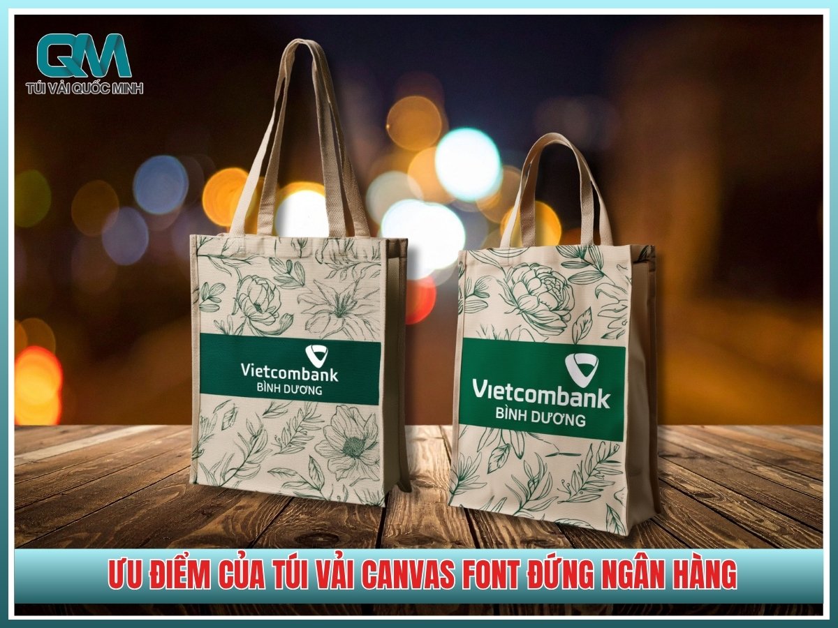 Ưu điểm của túi vải canvas font đứng ngân hàng