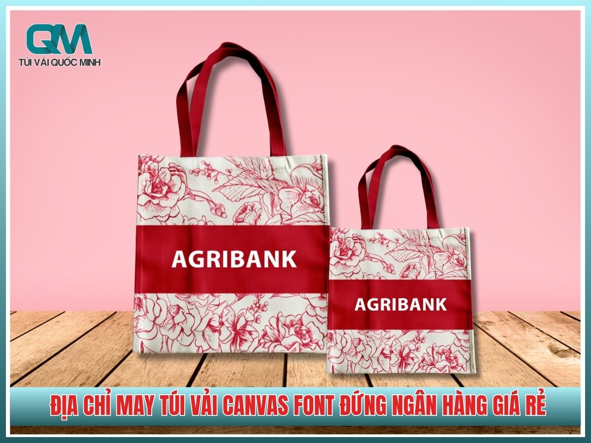 Đặt may túi vải canvas font đứng ngân hàng ở đâu uy tín giá rẻ?