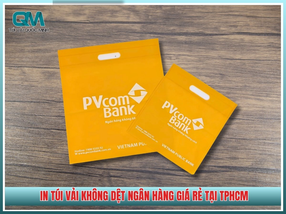 Xưởng sản xuất và in túi vải không dệt ngân hàng giá rẻ tại TPHCM