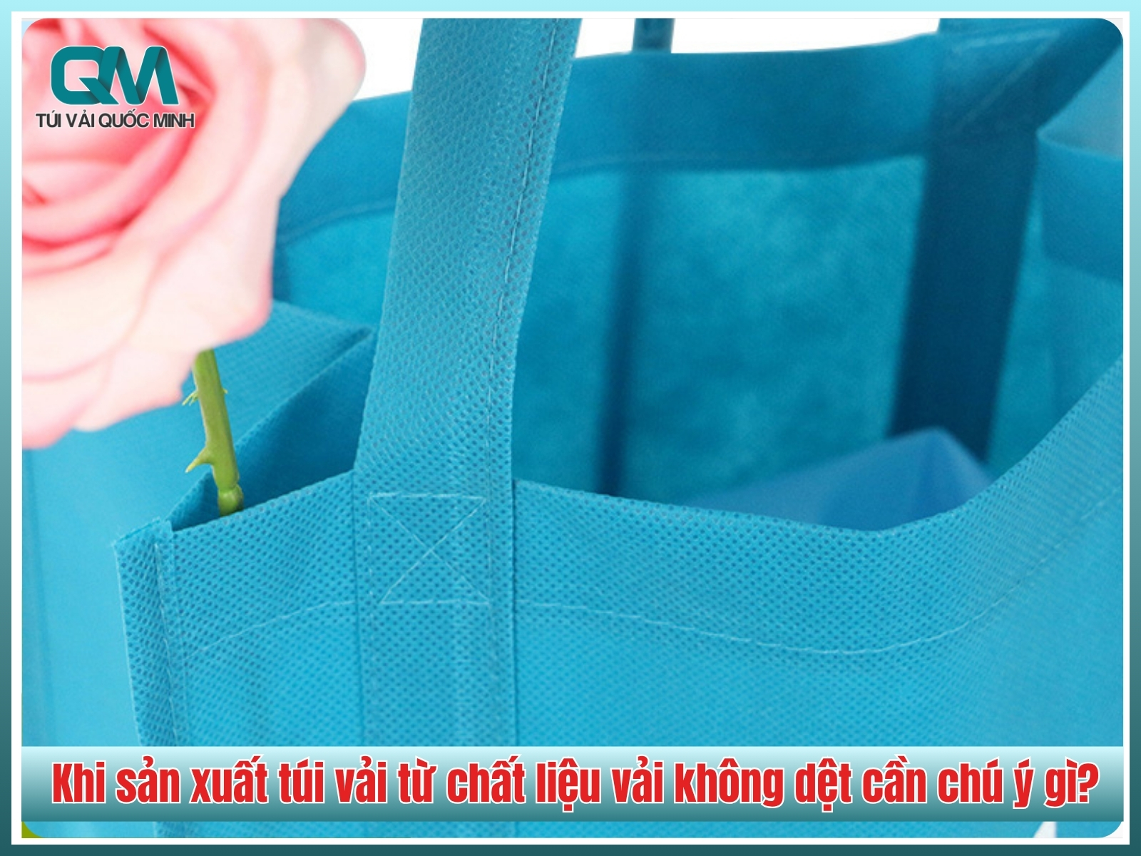 Khi sản xuất túi vải từ chất liệu vải không dệt cần chú ý gì?