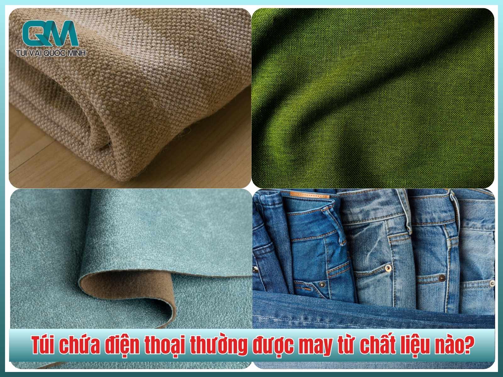 Túi chứa điện thoại thường được may từ chất liệu nào?