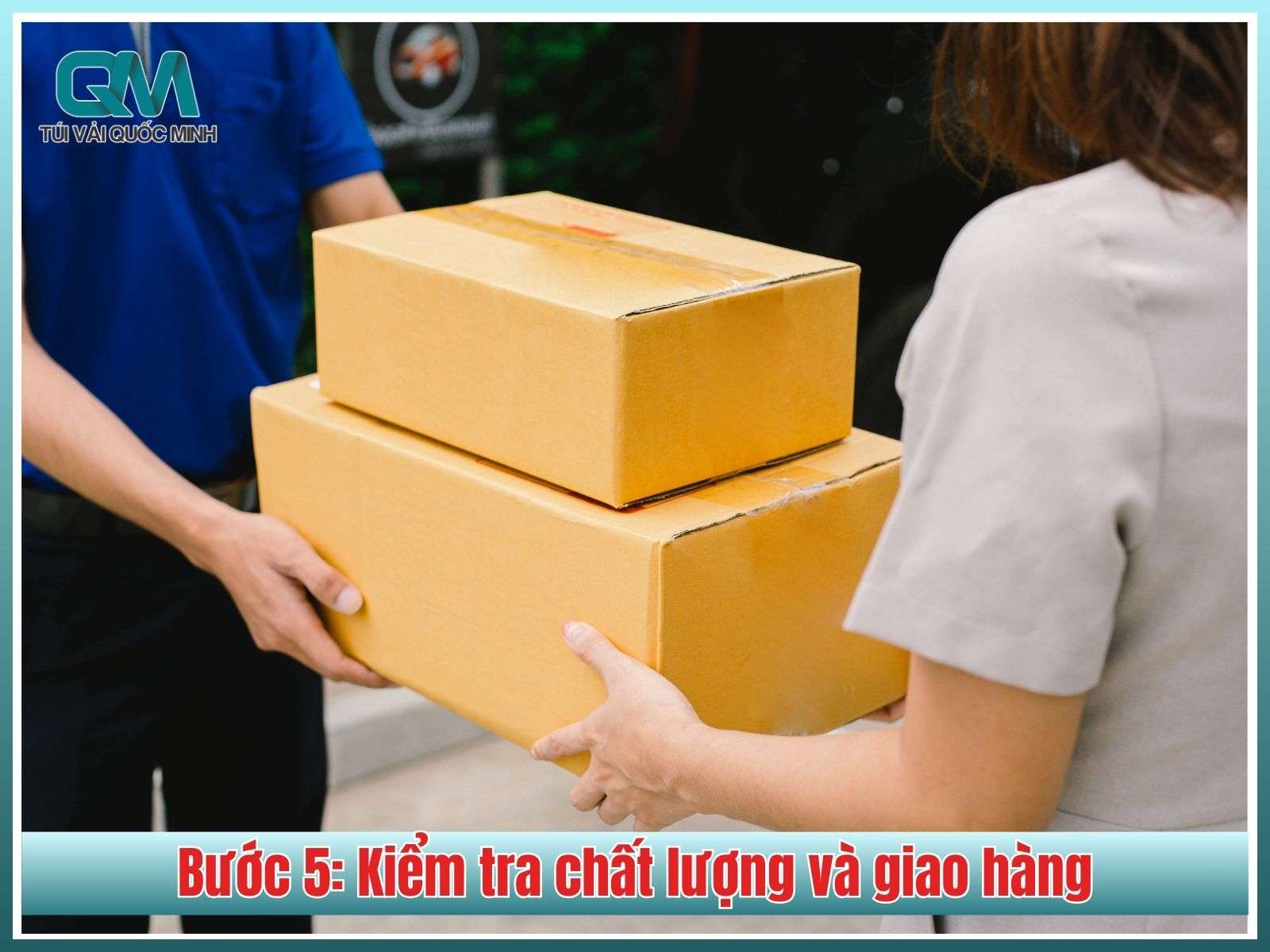 Bước 5: Kiểm tra chất lượng và giao hàng