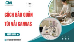 Cách bảo quản túi vải canvas BỀN ĐẸP không phai màu