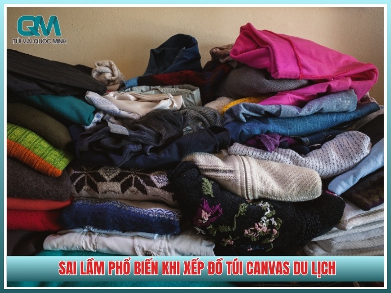 sai lầm phổ biến khi xếp đồ túi canvas du lịch