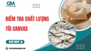 Hướng dẫn cách kiểm tra chất lượng túi canvas: 7 TIÊU CHÍ