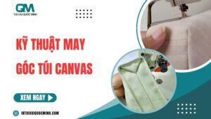 Kỹ thuật may góc túi canvas CHUẨN vuông đẹp chắc chắn