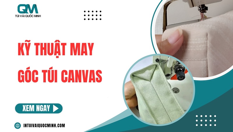 Kỹ thuật may góc túi canvas CHUẨN vuông đẹp chắc chắn
