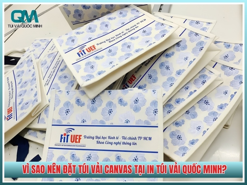 Vì sao nên đặt túi vải canvas tại In Túi Vải Quốc Minh?