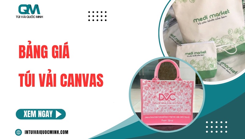 Bảng giá túi vải canvas mới nhất [CẬP NHẬT 2026]