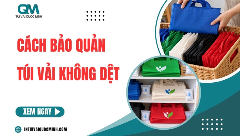 Cách bảo quản túi vải không dệt BỀN ĐẸP đúng cách A-Z