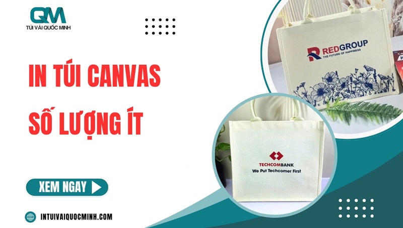 In túi canvas số lượng ít: GIÁ và công nghệ in phù hợp