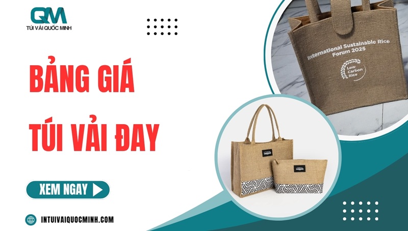 Bảng giá túi vải đay MỚI NHẤT 2026 | Cập nhật chi tiết
