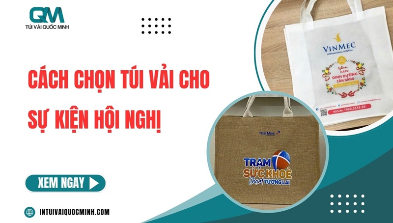 Cách chọn túi vải cho sự kiện hội nghị đẹp bền PHÙ HỢP