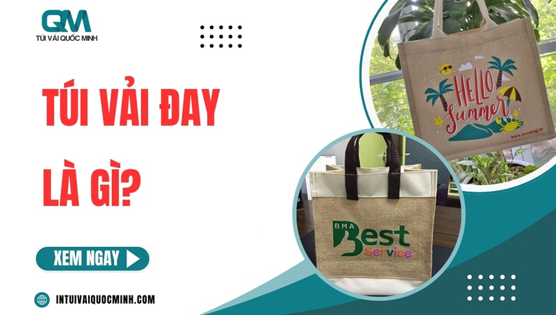 Túi vải đay là gì? Ưu nhược điểm ứng dụng & các BẢO QUẢN