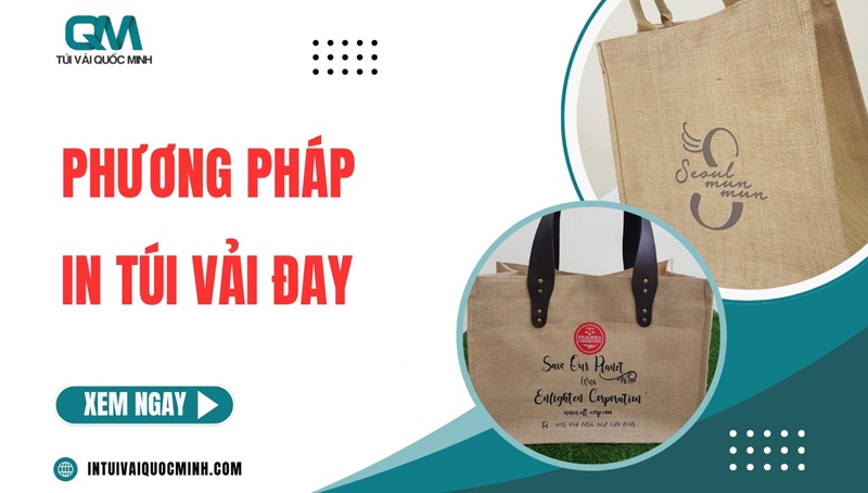 Các phương pháp in túi vải đay: Ưu nhược điểm và CÁCH CHỌN